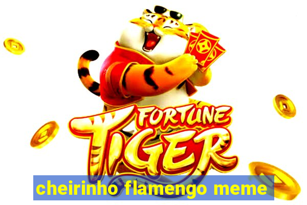 cheirinho flamengo meme