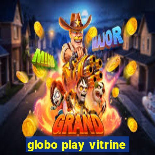 globo play vitrine