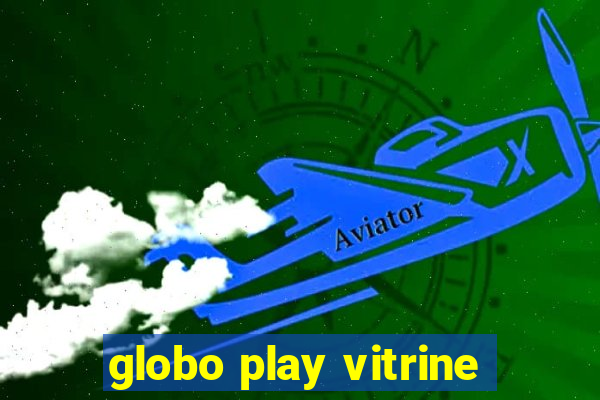 globo play vitrine