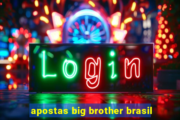 apostas big brother brasil