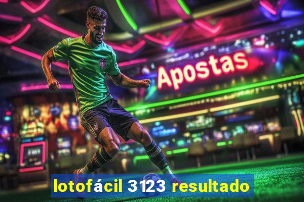 lotofácil 3123 resultado