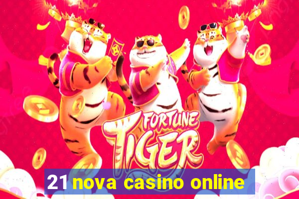 21 nova casino online