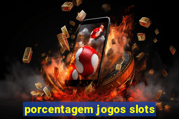 porcentagem jogos slots