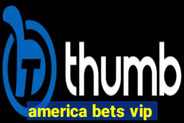 america bets vip