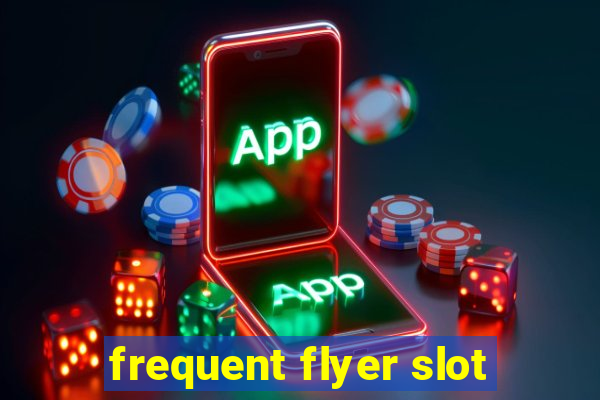 frequent flyer slot