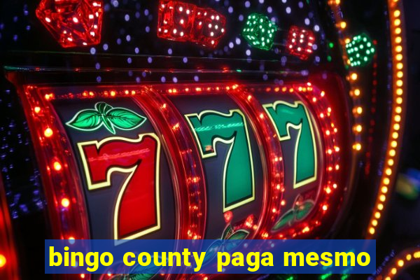 bingo county paga mesmo