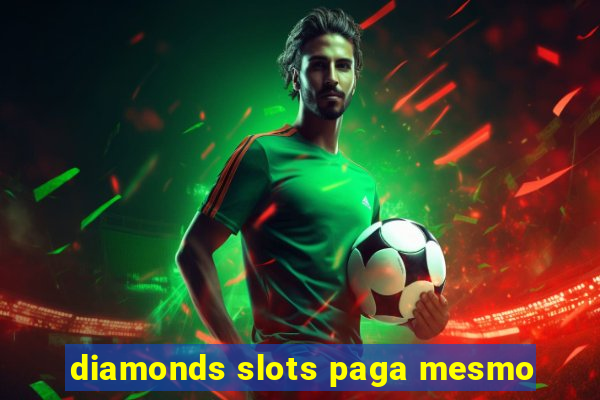 diamonds slots paga mesmo