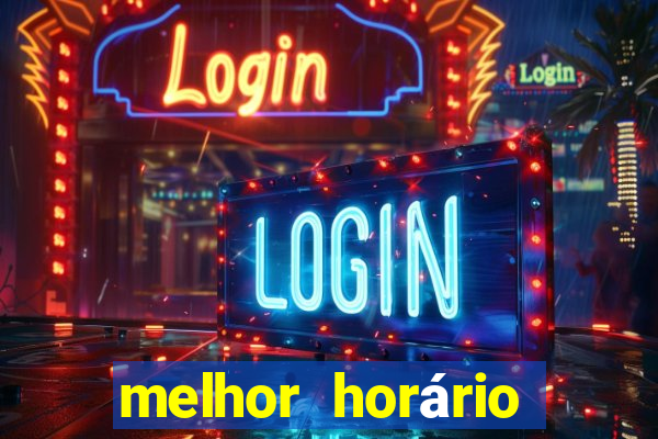 melhor horário para jogar fortune touro hoje