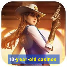 18-year-old casinos