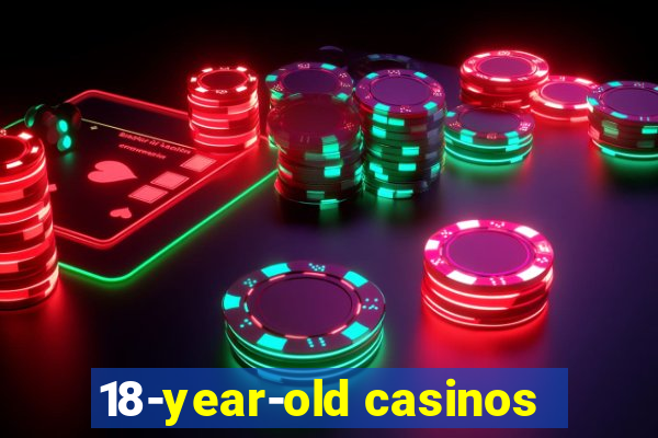 18-year-old casinos