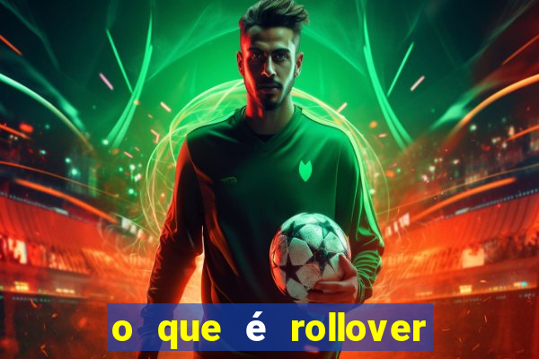 o que é rollover de aposta