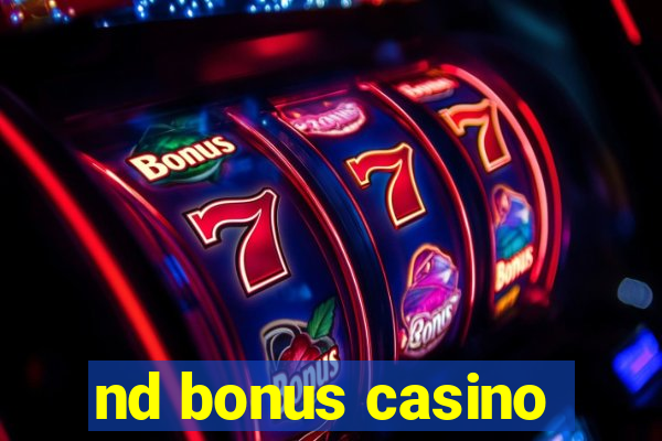 nd bonus casino