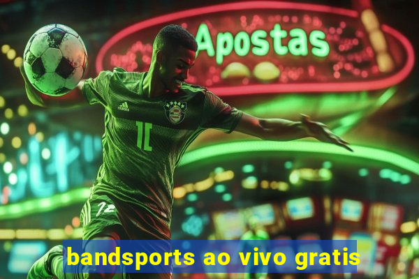 bandsports ao vivo gratis