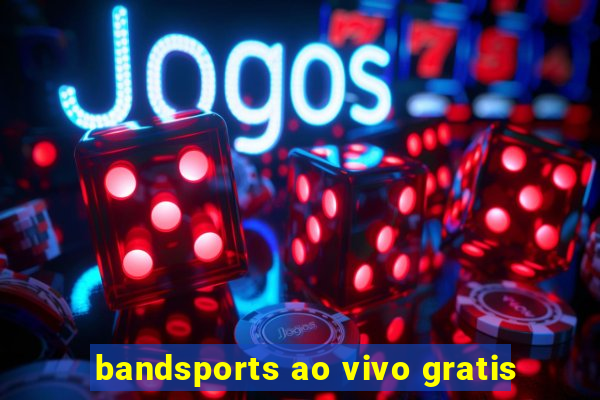 bandsports ao vivo gratis