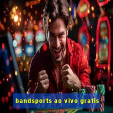 bandsports ao vivo gratis