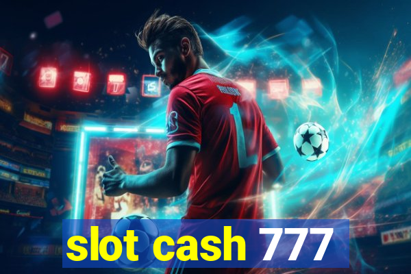 slot cash 777