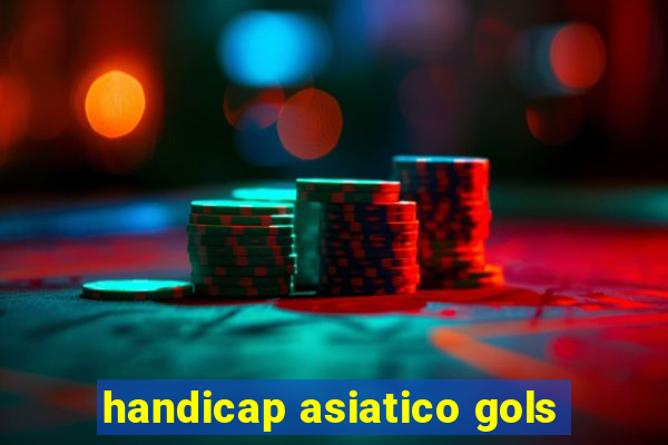 handicap asiatico gols