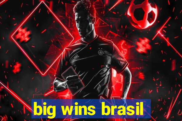 big wins brasil