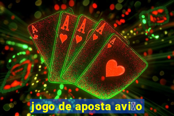 jogo de aposta avi茫o