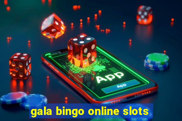 gala bingo online slots