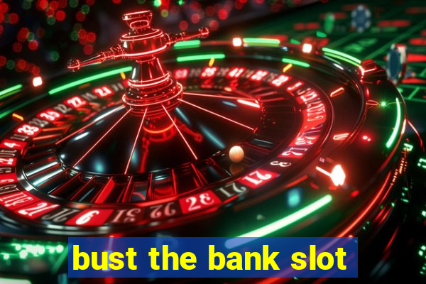 bust the bank slot