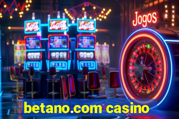 betano.com casino