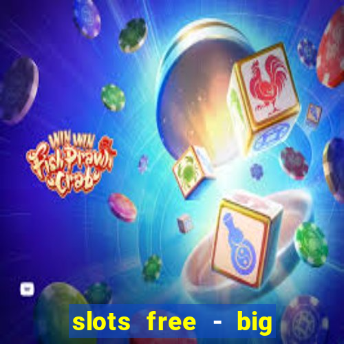 slots free - big win casino