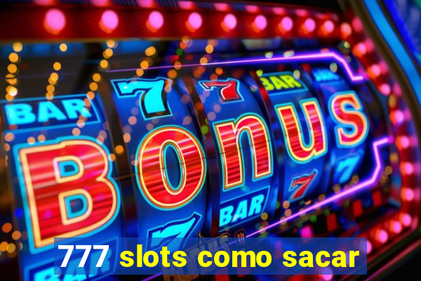 777 slots como sacar