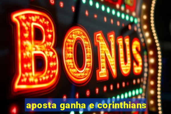 aposta ganha e corinthians