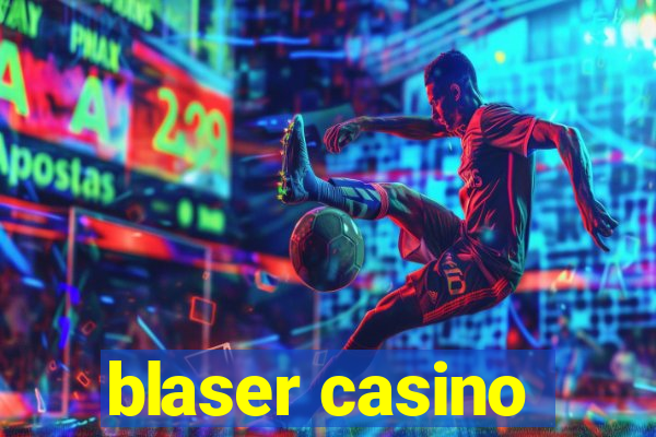 blaser casino