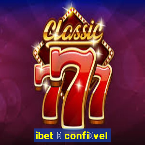 ibet 茅 confi谩vel