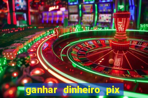 ganhar dinheiro pix jogando 2022 pagbank