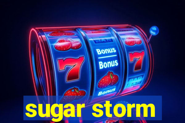 sugar storm