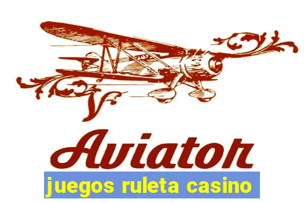 juegos ruleta casino