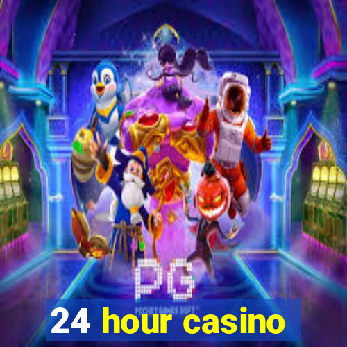 24 hour casino