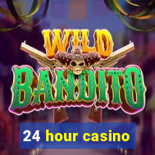 24 hour casino