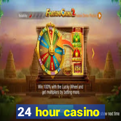 24 hour casino