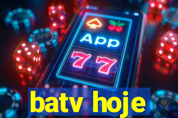 batv hoje