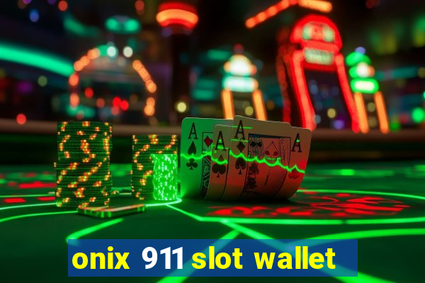 onix 911 slot wallet