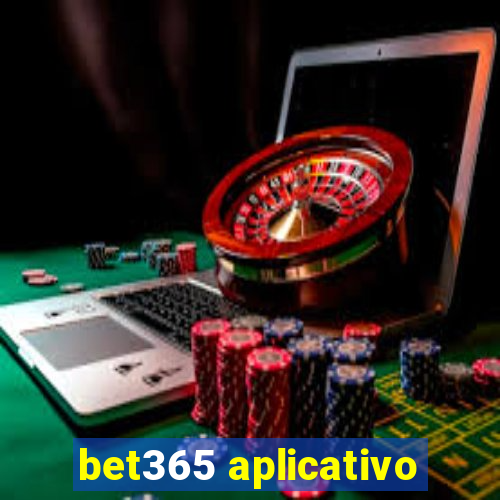 bet365 aplicativo