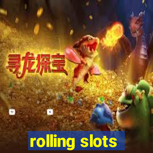 rolling slots