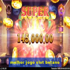 melhor jogo slot betano