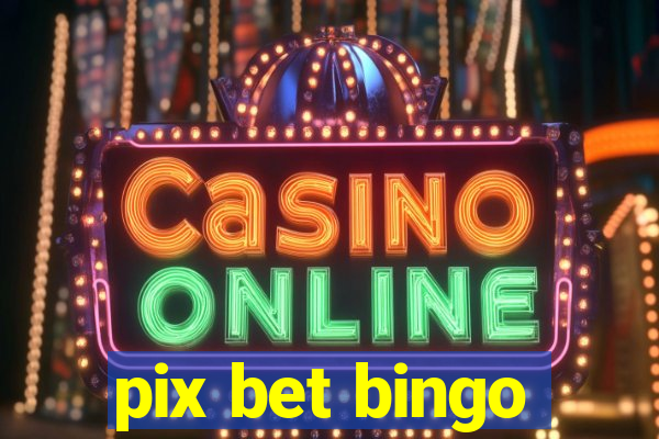 pix bet bingo