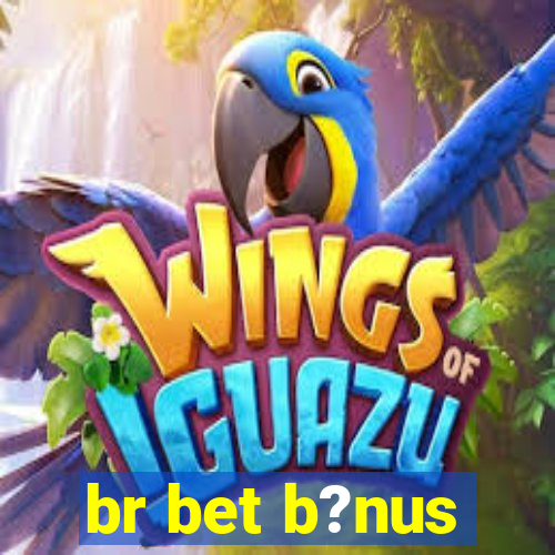 br bet b?nus