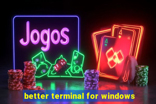 better terminal for windows