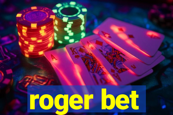 roger bet