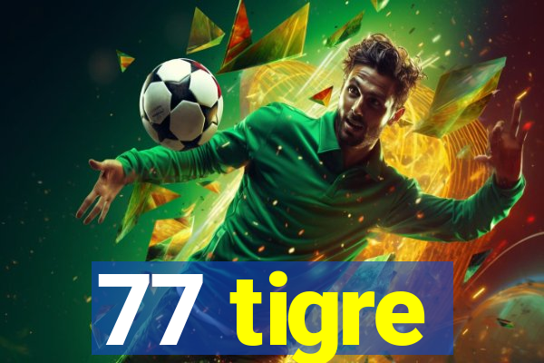 77 tigre