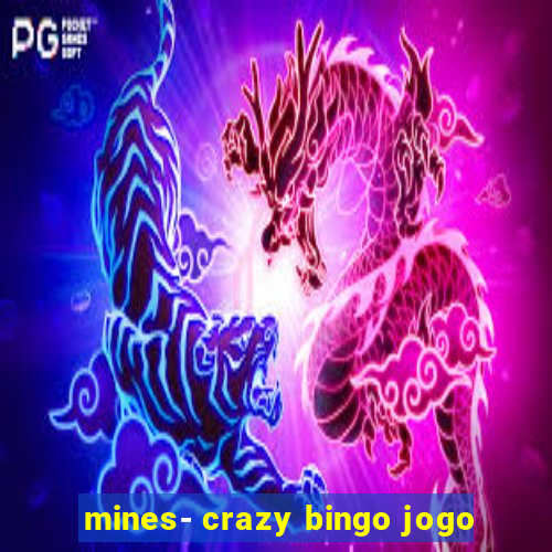 mines- crazy bingo jogo