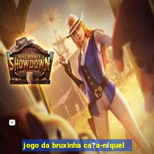 jogo da bruxinha ca?a-níquel