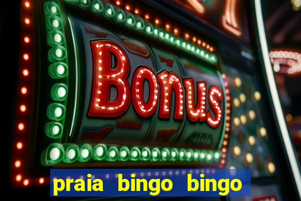 praia bingo bingo grátis cassino slot